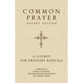 Common Prayer Pocket Edition: A Liturgy for Ordinary Radicals