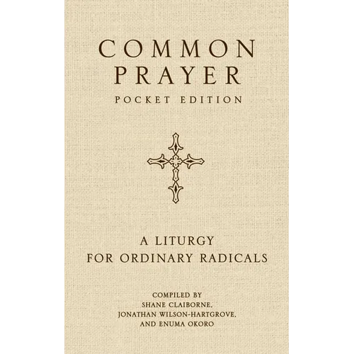 Common Prayer Pocket Edition: A Liturgy for Ordinary Radicals