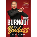 From Burnout to Badass: Flip The Script on Your Work-Life Story