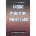 Ancient Wisdom for Modern Times: Life Lessons from Philosophy