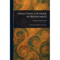 Great Lent: A School of Repentance