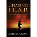 Chasing F.E.A.R.: 7 Principles to Murder Self Doubt