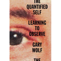 The Quantified Self: Learning to Observe