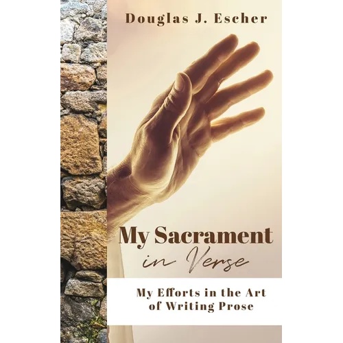 My Sacrament: My Efforts in the Art of Writing Prose