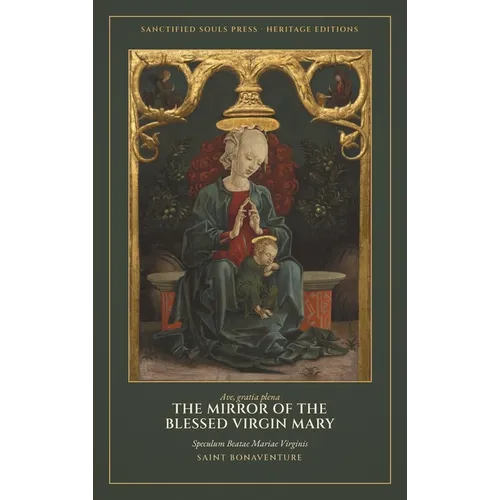The Mirror of the Blessed Virgin Mary: Speculum Beatae Mariae Virginis