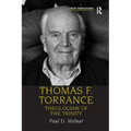 Thomas F. Torrance: Theologian of the Trinity