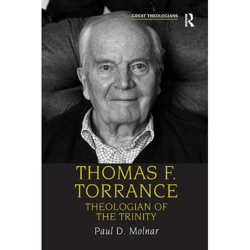 Thomas F. Torrance: Theologian of the Trinity