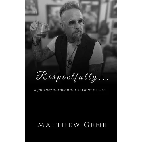 Respectfully... A Journey Through the Seasons of Life