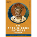 The Ante-Nicene Fathers: The Writings of the Fathers Down to A.D. 325, Volume IX Recently Discovered Additions to Early Christian Literature; C
