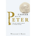Not to Caesar but to Peter: Why the Catholic Church is a Perfect Society
