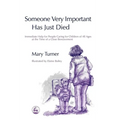 Someone Very Important Has Just Died: Immediate Help for People Caring for Children of All Ages at the Time of a Close Bereavement