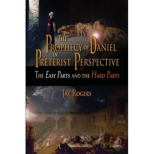 The Prophecy of Daniel in Preterist Perspective