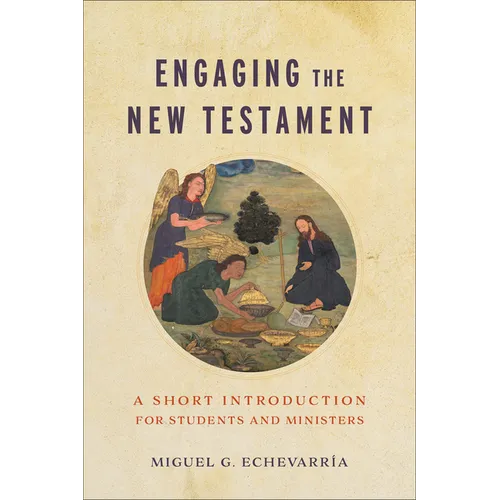 Engaging the New Testament: A Short Introduction for Students and Ministers