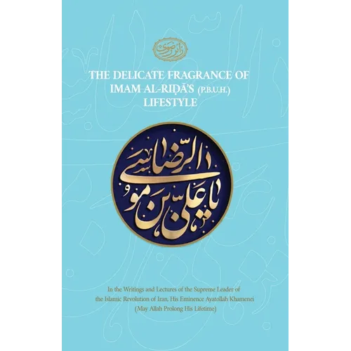 The Delicate Fragrance of Imam al-Rida's Lifestyle