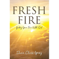 Fresh Fire: Igniting Your Time With God