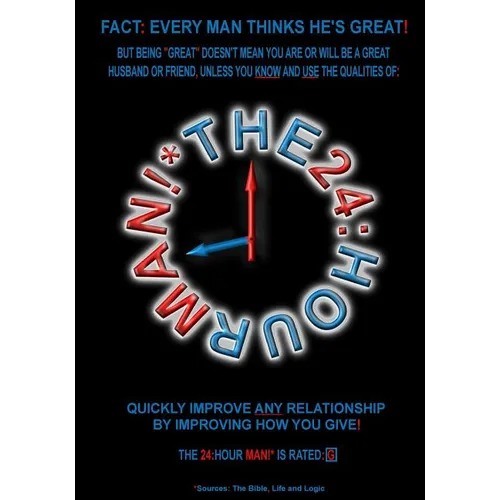 The 24: Hour Man!*: Quickly Improve Any Relationship By Improving How You Give!