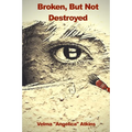 Broken, But Not Destroyed