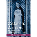 Catena Aurea: Commentary on the Four Gospels, Collected Out of the Works of the Fathers, Volume IV Part 2, Gospel of St. John