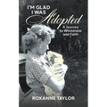 I'm Glad I Was Adopted: A Journey to Wholeness and Faith