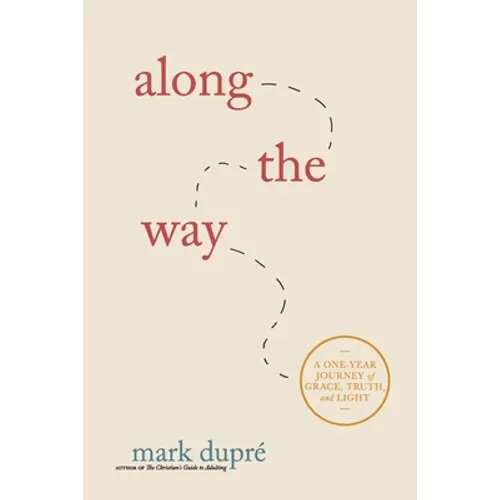 Along the Way: A One-Year Journey of Grace, Truth, and Light