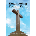 Engineering Your Faith