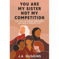You Are My Sister Not My Competition