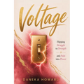 Voltage: Flipping from Struggle to Strength and Pain to Power