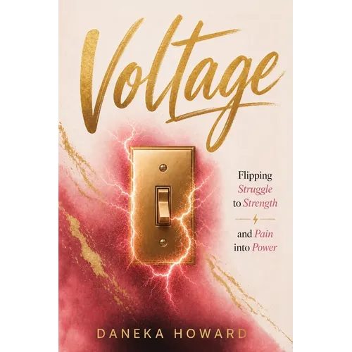 Voltage: Flipping from Struggle to Strength and Pain to Power