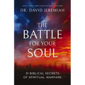 The Battle for Your Soul: 31 Biblical Secrets of Spiritual Warfare