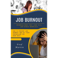 Job Burnout: Microcultures That Lead to a Low-stress Workplace (How to Prevent Job Burnout and Get Your Enthusiasm for Work Back)
