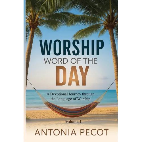 Worship Word of the Day: A Devotional Journey Through the Language of Worship