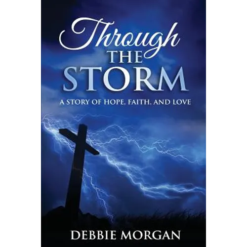 Through The Storm: A Story of Hope, Faith, and Love