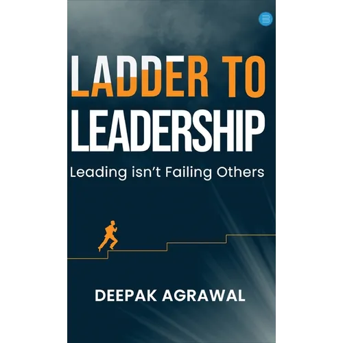 Ladder to Leadership- Leading isn't Failing Others