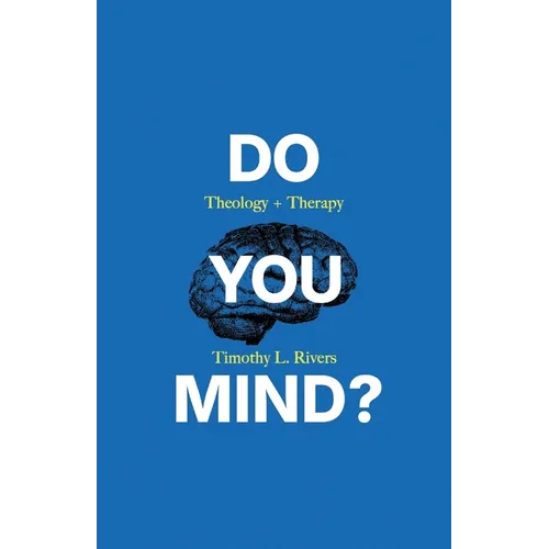 Do You Mind?: Theology + Therapy