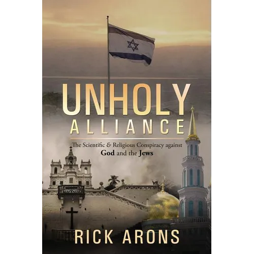 Unholy Alliance: The Scientific & Religious Conspiracy Against God and the Jews