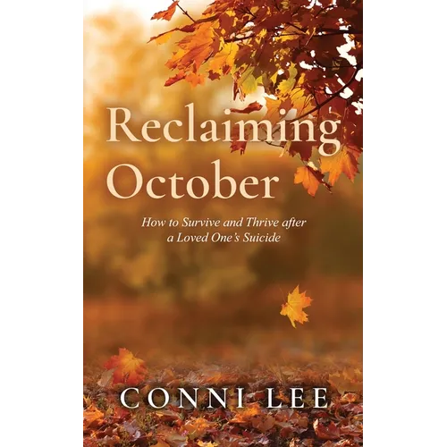 Reclaiming October: How to Survive and Thrive After a Loved One's Suicide