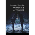 Intimacy Unveiled: Secrets to a Fulfilling Relationship