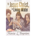 To Jesus Christ, To Living Water