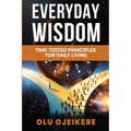 Everyday Wisdom: Time-Tested Principles for Daily Living
