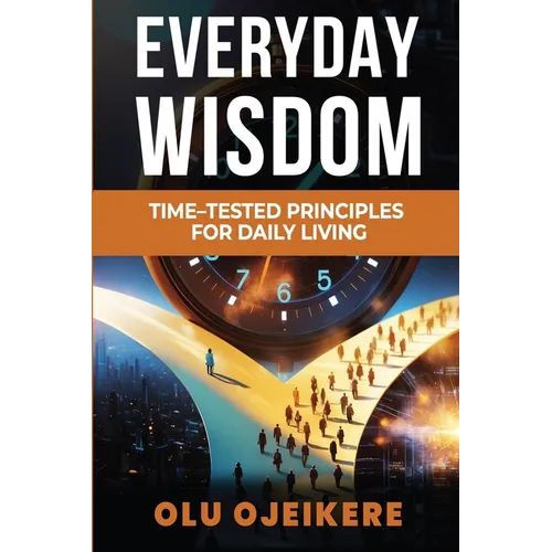 Everyday Wisdom: Time-Tested Principles for Daily Living