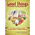 Good Things Emotional Healing Journal: Addiction: Effective Strategies to Manage Unwanted Habits and Compulsive Behaviors