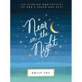 Near in the Night: 100 Evening Meditations on God's Peace and Rest (a 100-Day Devotional)