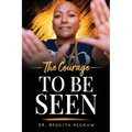 The Courage To Be Seen
