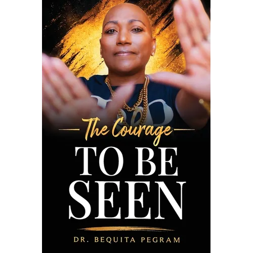 The Courage To Be Seen
