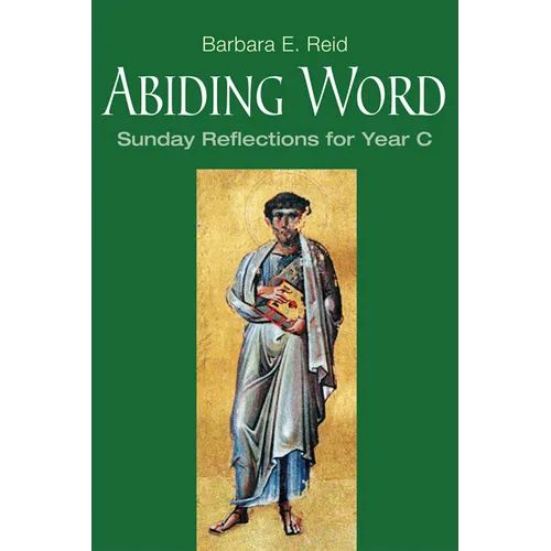 Abiding Word: Sunday Reflections for Year C