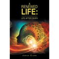 A Renewed Life: Life After Death