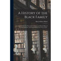 A History of the Black Family; a Compendium of the Descendants of James and Rachel Black of Maryland Ancestry, Arriving in Illinois in the Year of 182