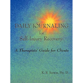 Daily Journaling for Self-Injury Recovery: A Therapists' Guide for Clients