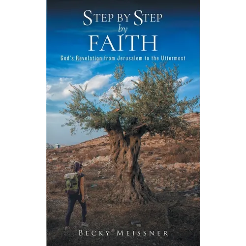 Step by Step by Faith: God's Revelation from Jerusalem to the Uttermost