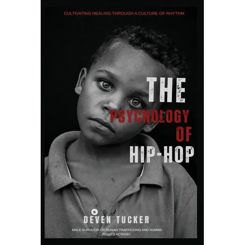 The Psychology of Hip Hop: Cultivating Healing through a Culture of Rhythm